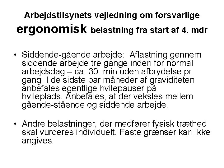 Arbejdstilsynets vejledning om forsvarlige ergonomisk belastning fra start af 4. mdr • Siddende-gående arbejde: