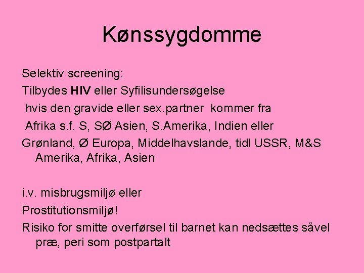 Kønssygdomme Selektiv screening: Tilbydes HIV eller Syfilisundersøgelse hvis den gravide eller sex. partner kommer