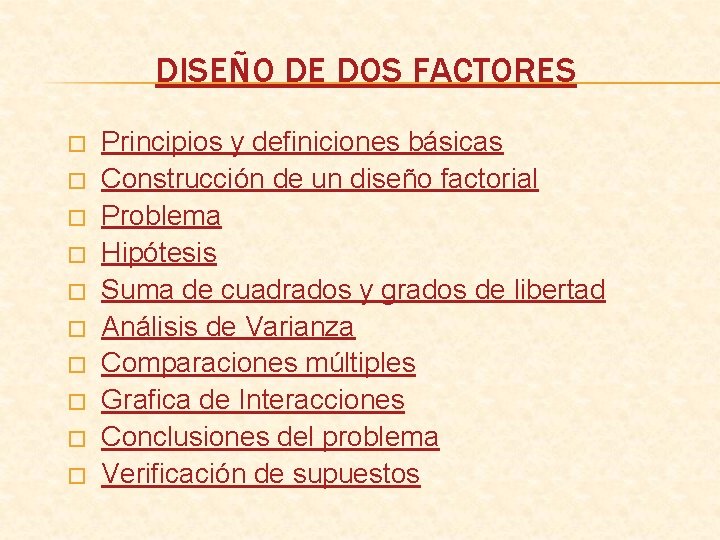 DISEÑO DE DOS FACTORES � � � � � Principios y definiciones básicas Construcción