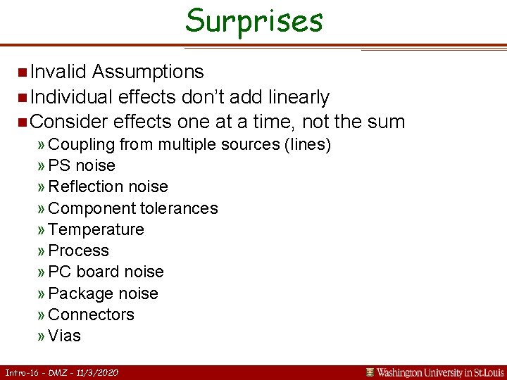 Surprises n Invalid Assumptions n Individual effects don’t add linearly n Consider effects one