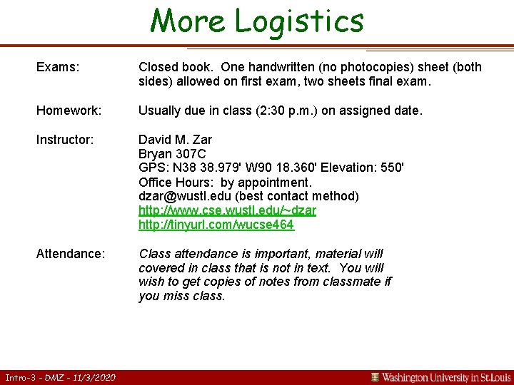 More Logistics Exams: Closed book. One handwritten (no photocopies) sheet (both sides) allowed on