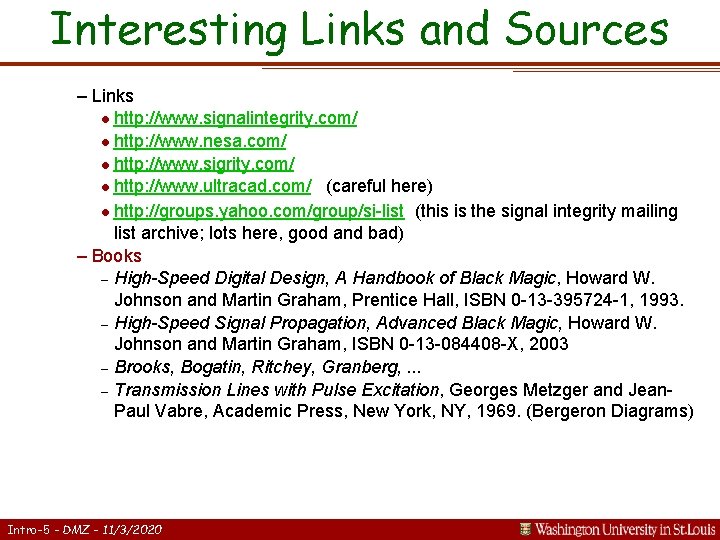 Interesting Links and Sources – Links l http: //www. signalintegrity. com/ l http: //www.