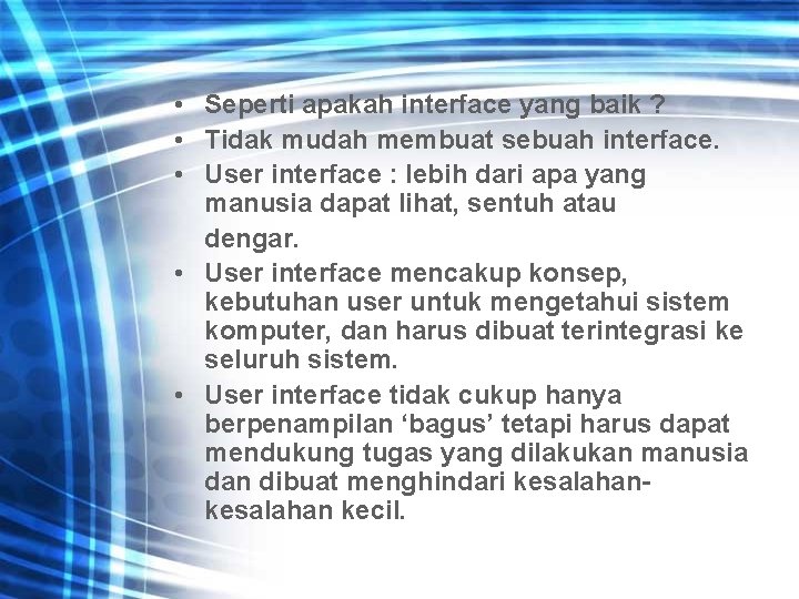  • Seperti apakah interface yang baik ? • Tidak mudah membuat sebuah interface.