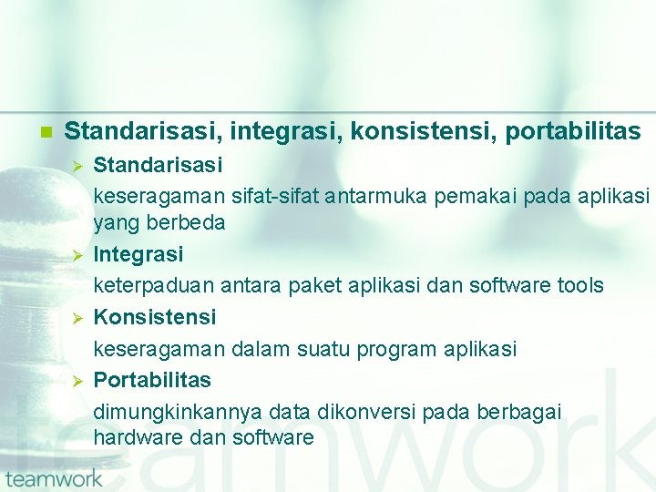 n Standarisasi, integrasi, konsistensi, portabilitas Ø Ø Standarisasi keseragaman sifat-sifat antarmuka pemakai pada aplikasi