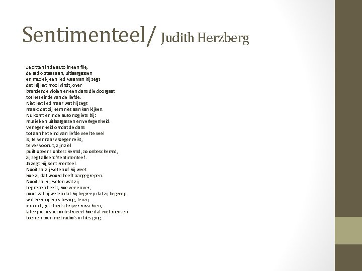 Sentimenteel/ Judith Herzberg Ze zitten in de auto in een file, de radio staat