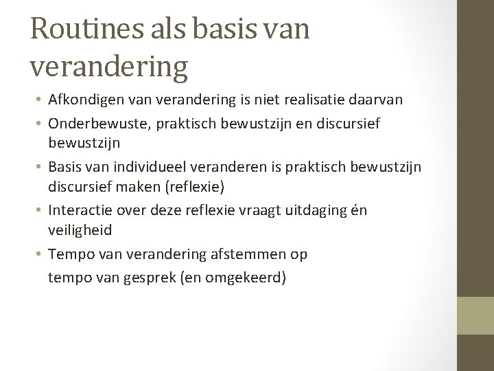 Routines als basis van verandering • Afkondigen van verandering is niet realisatie daarvan •