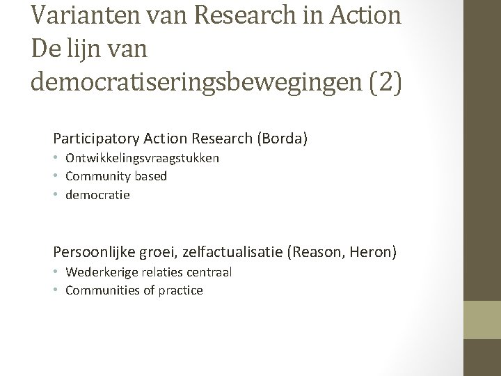 Varianten van Research in Action De lijn van democratiseringsbewegingen (2) Participatory Action Research (Borda)