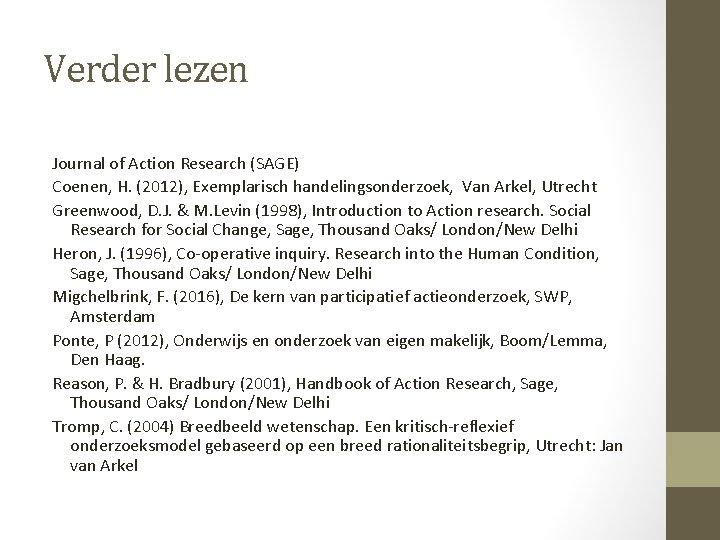 Verder lezen Journal of Action Research (SAGE) Coenen, H. (2012), Exemplarisch handelingsonderzoek, Van Arkel,