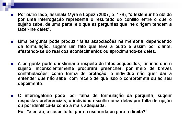 n Por outro lado, assinala Myra e López (2007, p. 178), “o testemunho obtido