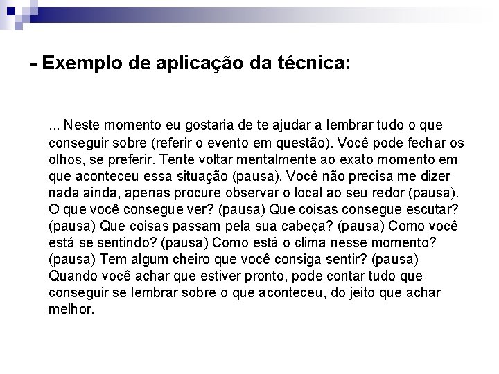 - Exemplo de aplicação da técnica: . . . Neste momento eu gostaria de