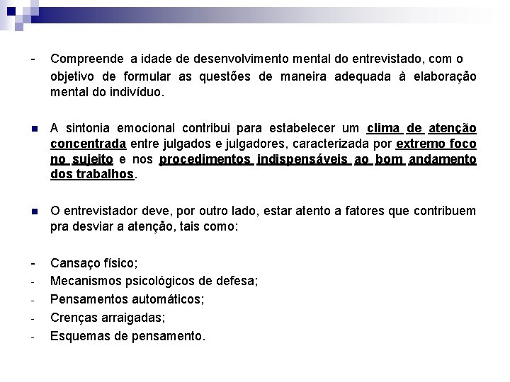 - Compreende a idade de desenvolvimento mental do entrevistado, com o objetivo de formular