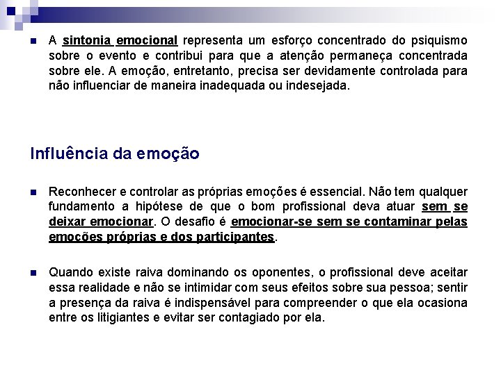 n A sintonia emocional representa um esforço concentrado do psiquismo sobre o evento e