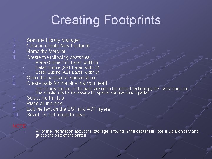 Creating Footprints 1. 2. 3. 4. Start the Library Manager Click on Create New