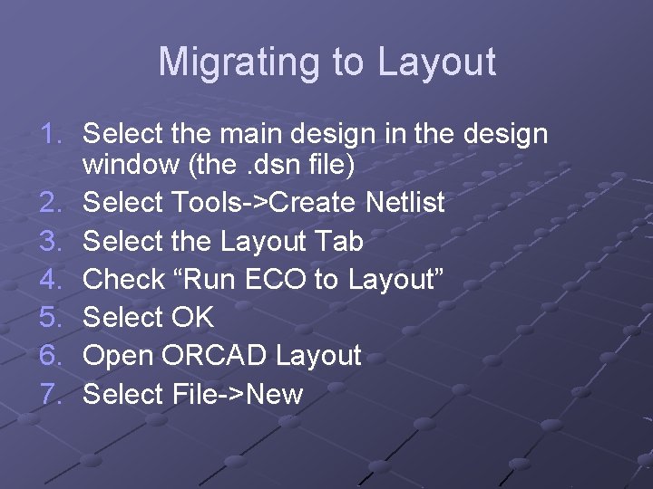 Migrating to Layout 1. Select the main design in the design window (the. dsn