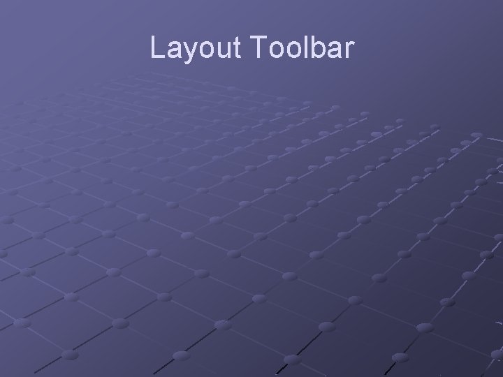 Layout Toolbar 