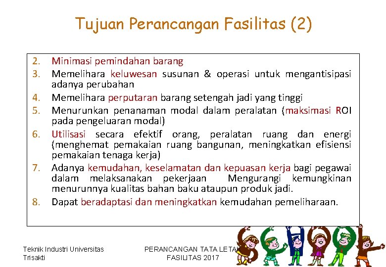Tujuan Perancangan Fasilitas (2) 2. 3. 4. 5. 6. 7. 8. Minimasi pemindahan barang Tujuan Perancangan Fasilitas (2) 2. 3. 4. 5. 6. 7. 8. Minimasi pemindahan barang