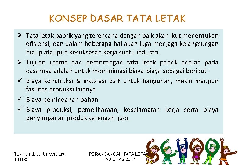 KONSEP DASAR TATA LETAK Ø Tata letak pabrik yang terencana dengan baik akan ikut