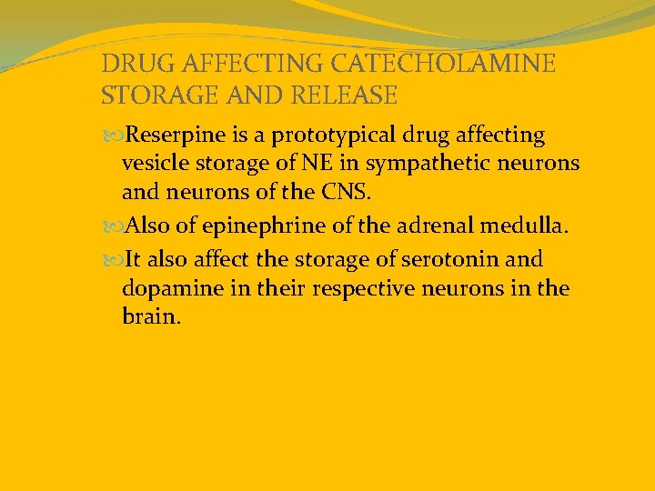 DRUG AFFECTING CATECHOLAMINE STORAGE AND RELEASE Reserpine is a prototypical drug affecting vesicle storage