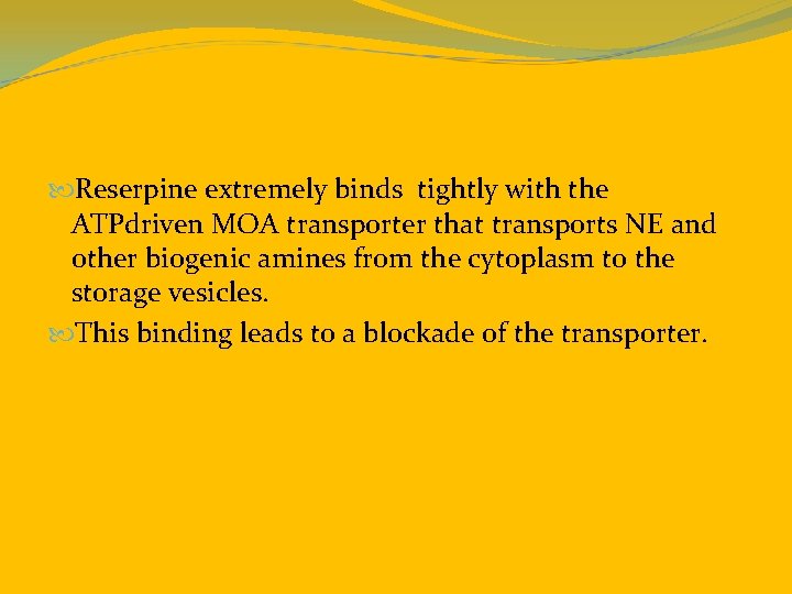  Reserpine extremely binds tightly with the ATPdriven MOA transporter that transports NE and