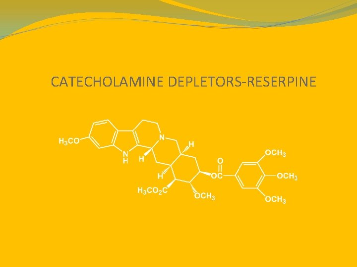 CATECHOLAMINE DEPLETORS-RESERPINE 