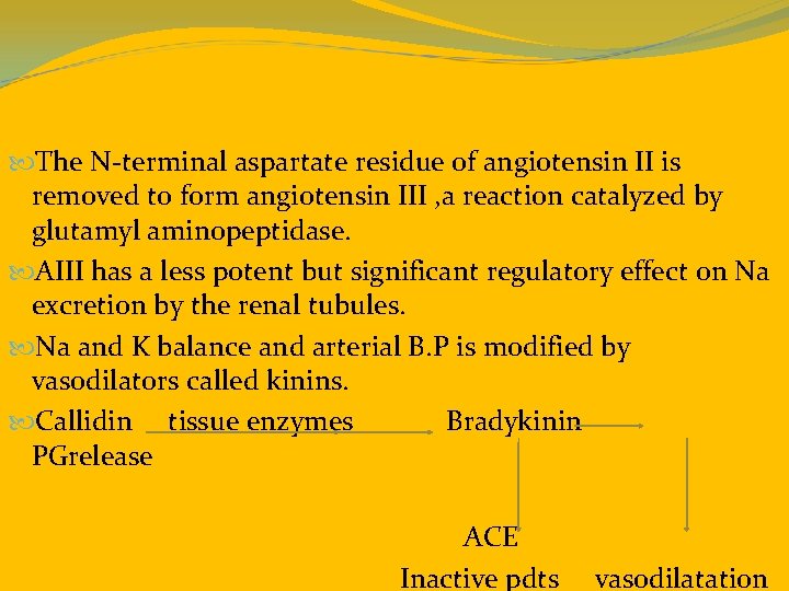  The N-terminal aspartate residue of angiotensin II is removed to form angiotensin III