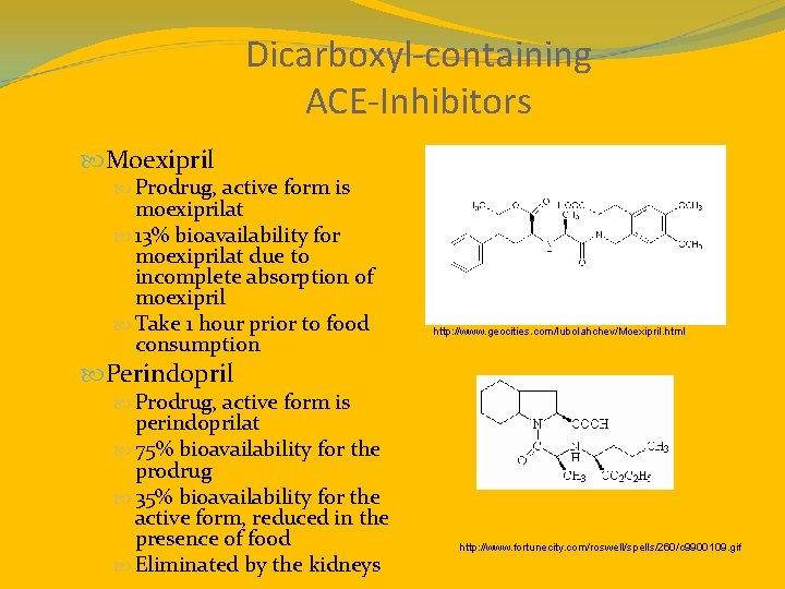 Dicarboxyl-containing ACE-Inhibitors Moexipril Prodrug, active form is moexiprilat 13% bioavailability for moexiprilat due to