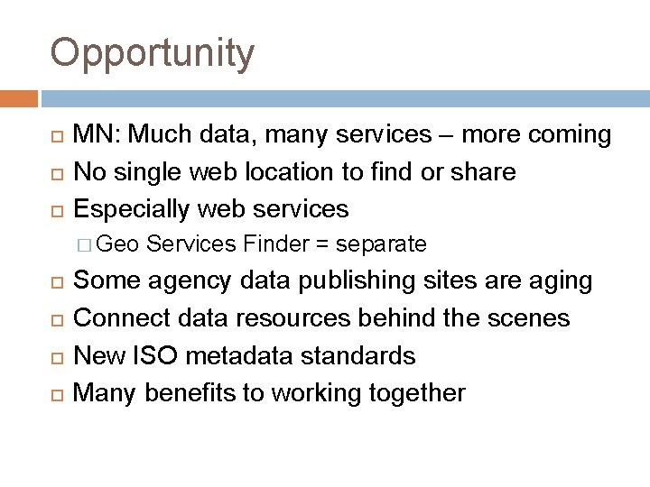 Opportunity MN: Much data, many services – more coming No single web location to Opportunity MN: Much data, many services – more coming No single web location to