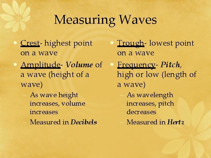 Measuring Waves • Crest- highest point • Trough- lowest point on a wave •