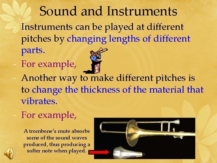Sound and Instruments - Instruments can be played at different pitches by changing lengths
