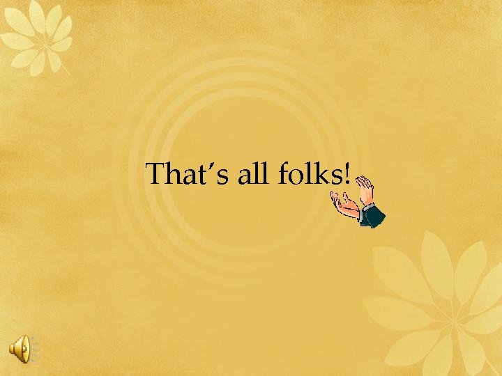 That’s all folks! 