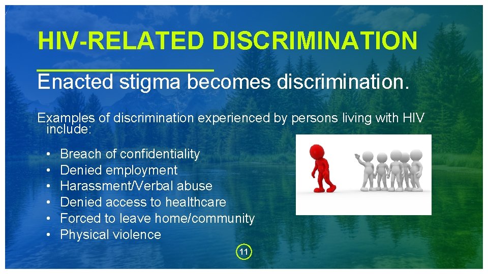 HIV-RELATED DISCRIMINATION Enacted stigma becomes discrimination. Examples of discrimination experienced by persons living with