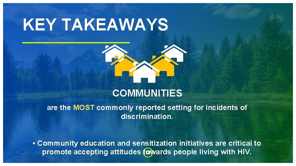 KEY TAKEAWAYS COMMUNITIES are the MOST commonly reported setting for incidents of discrimination. •