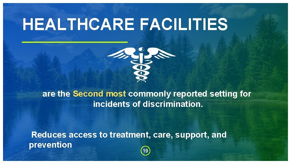 HEALTHCARE FACILITIES are the Second most commonly reported setting for incidents of discrimination. Reduces