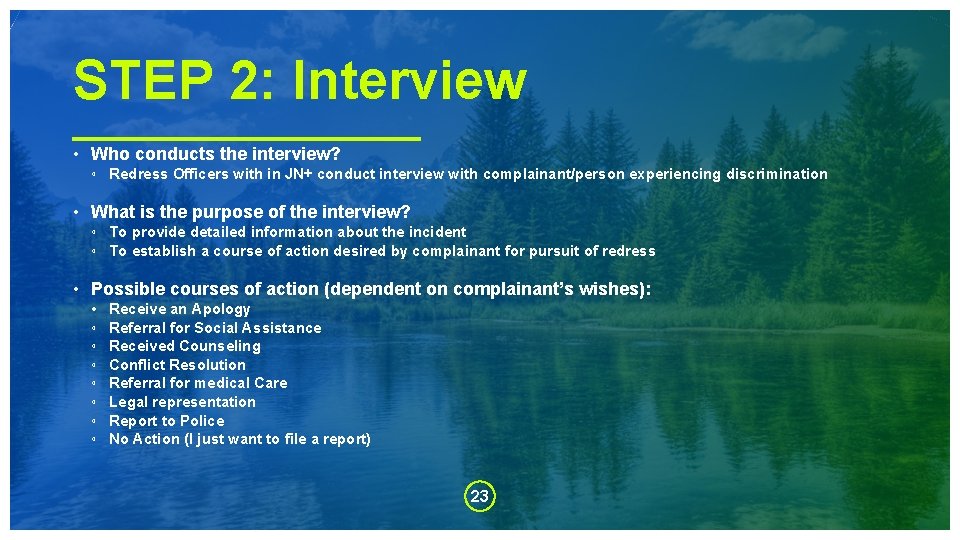 STEP 2: Interview • Who conducts the interview? ◦ Redress Officers with in JN+