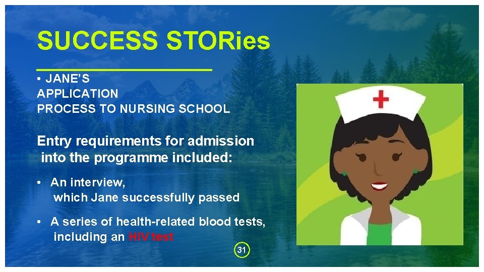 SUCCESS STORies • JANE’S APPLICATION PROCESS TO NURSING SCHOOL Entry requirements for admission into
