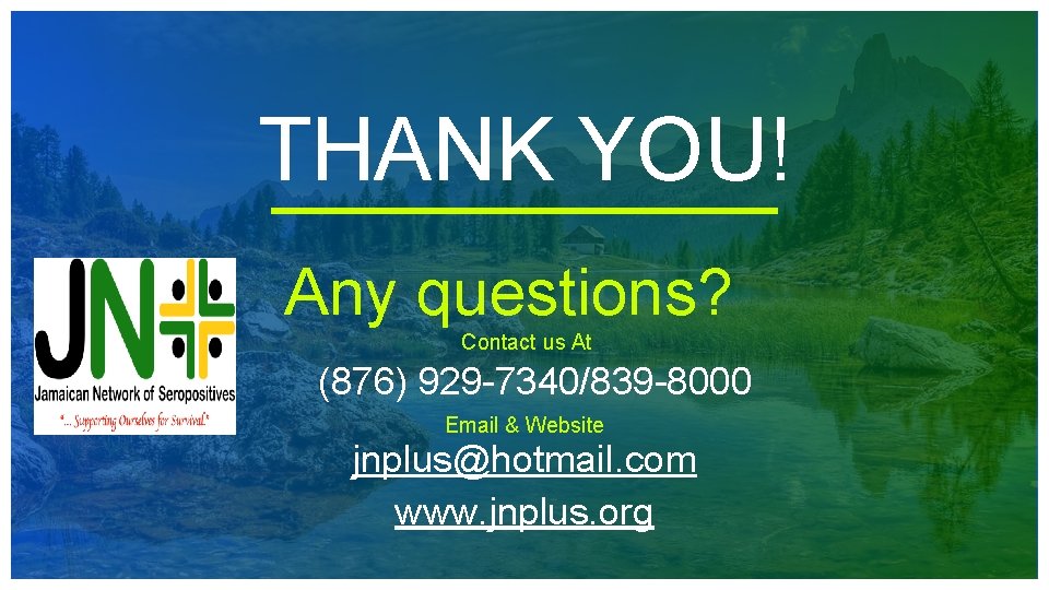 THANK YOU! Any questions? Contact us At (876) 929 -7340/839 -8000 Email & Website