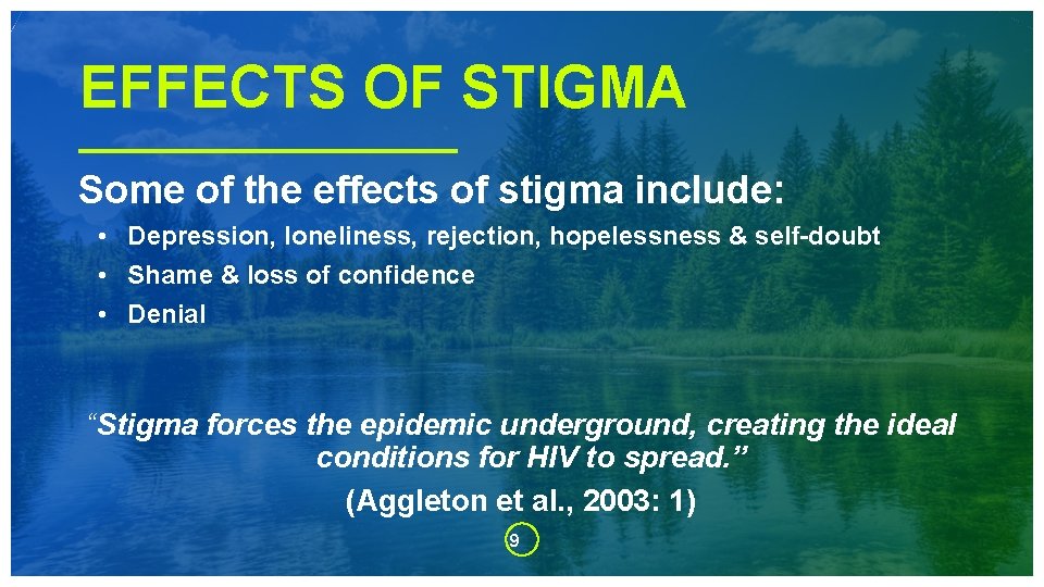 EFFECTS OF STIGMA Some of the effects of stigma include: • Depression, loneliness, rejection,