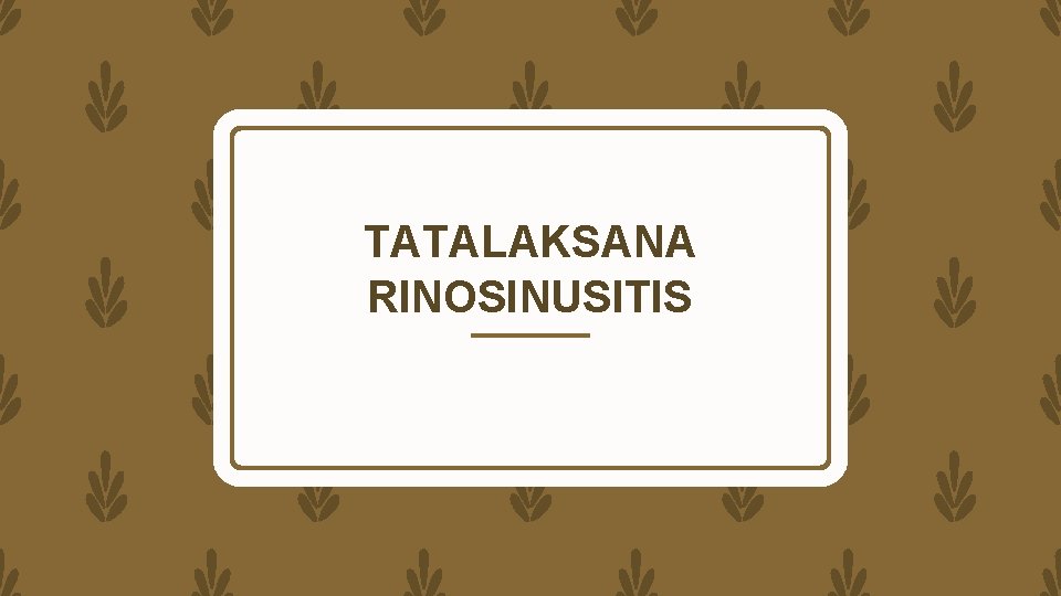 TATALAKSANA RINOSINUSITIS 