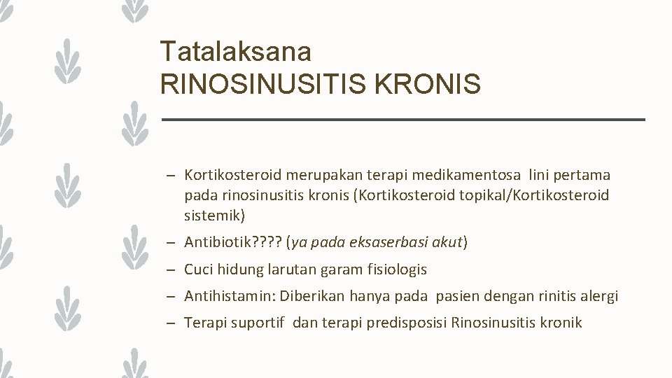 Tatalaksana RINOSINUSITIS KRONIS – Kortikosteroid merupakan terapi medikamentosa lini pertama pada rinosinusitis kronis (Kortikosteroid