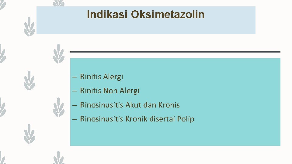 Indikasi Oksimetazolin – Rinitis Alergi – Rinitis Non Alergi – Rinosinusitis Akut dan Kronis