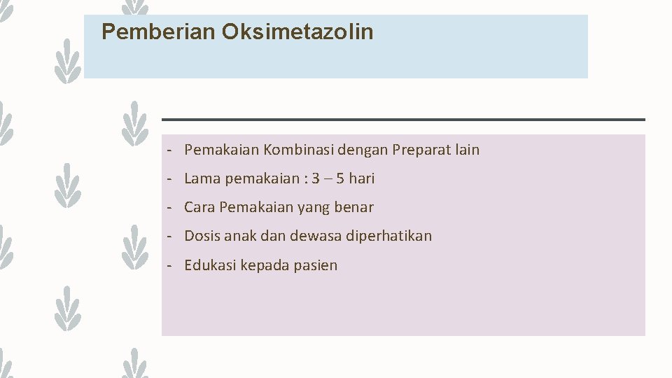 Pemberian Oksimetazolin - Pemakaian Kombinasi dengan Preparat lain - Lama pemakaian : 3 –