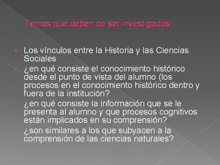 Temas que deben de ser investigados Los vínculos entre la Historia y las Ciencias