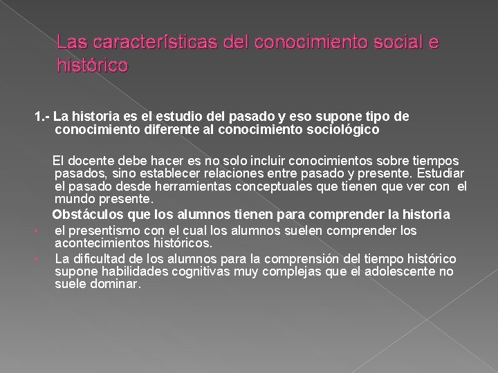 Las características del conocimiento social e histórico 1. - La historia es el estudio