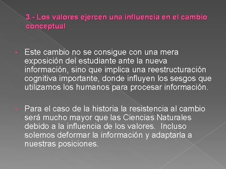 3. - Los valores ejercen una influencia en el cambio conceptual • Este cambio