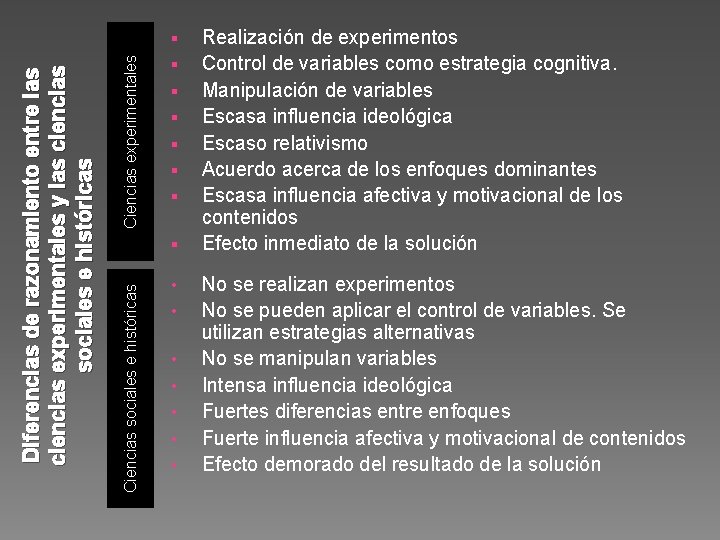 Ciencias experimentales § § § § Ciencias sociales e históricas Diferencias de razonamiento entre