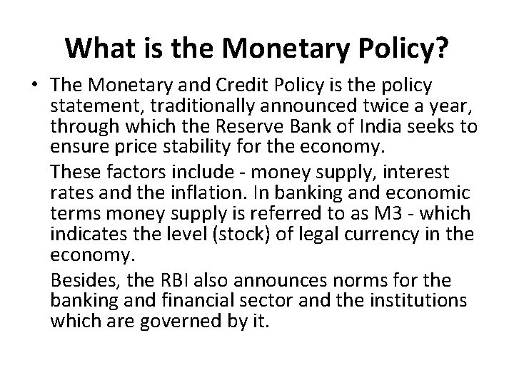 What is the Monetary Policy? • The Monetary and Credit Policy is the policy