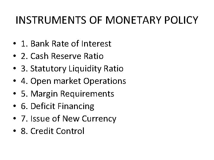 INSTRUMENTS OF MONETARY POLICY • • 1. Bank Rate of Interest 2. Cash Reserve