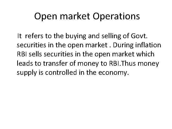 Open market Operations It refers to the buying and selling of Govt. securities in