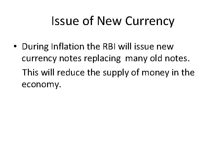 Issue of New Currency • During Inflation the RBI will issue new currency notes