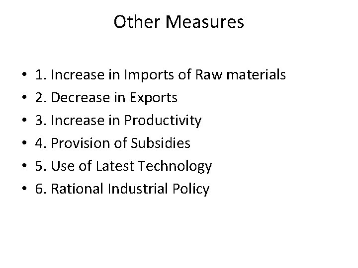 Other Measures • • • 1. Increase in Imports of Raw materials 2. Decrease
